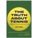 The Truth About Tennis For The Recreational Player